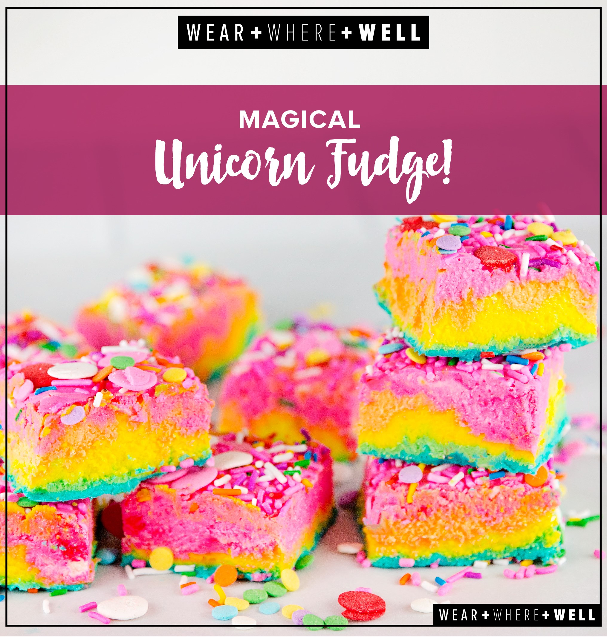 Wear+Where+Well shares a recipe for rainbow Magical Unicorn Fudge.